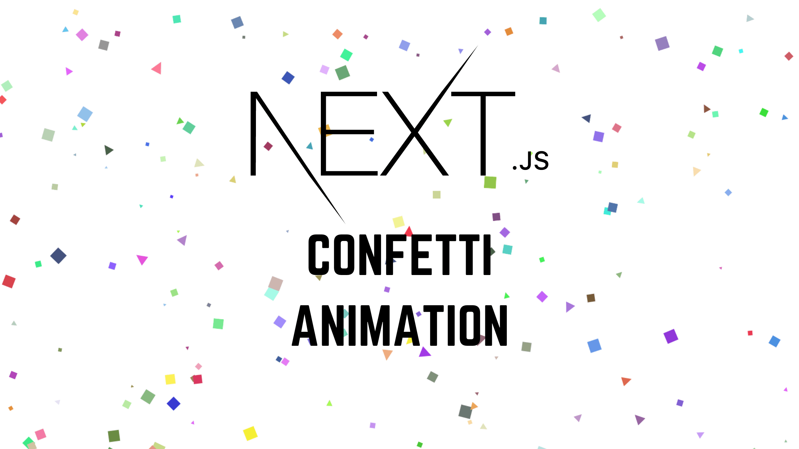 Creating Confetti Animation in Next.js A Step by Step Guide