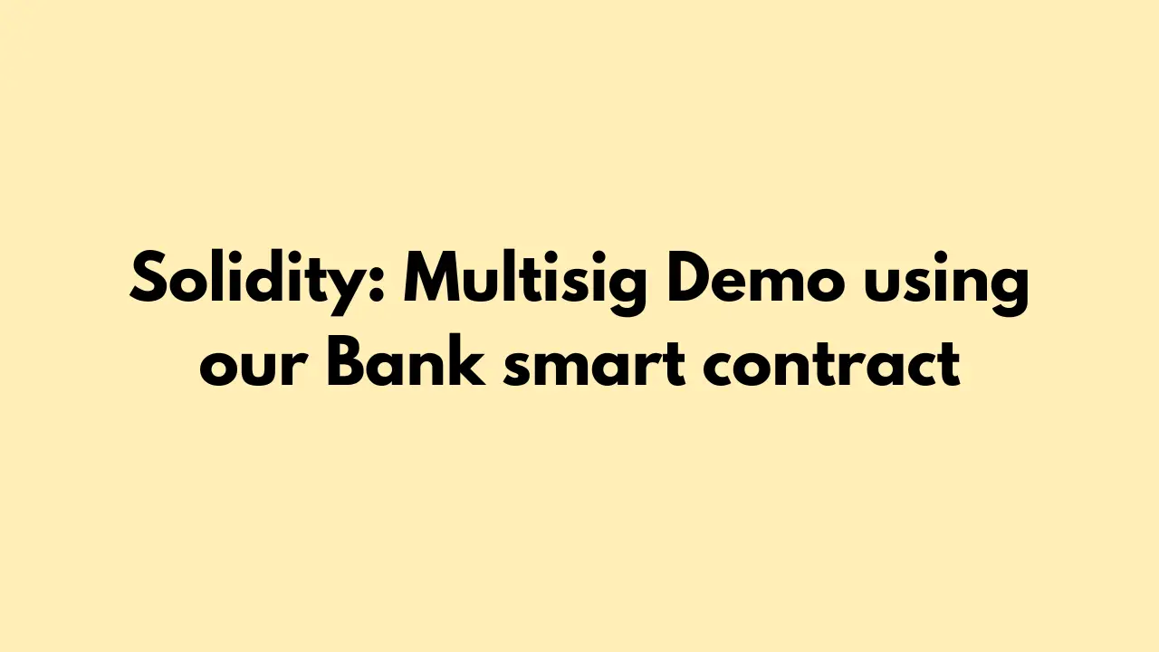 Solidity: Multisig Demo using our Bank smart contract