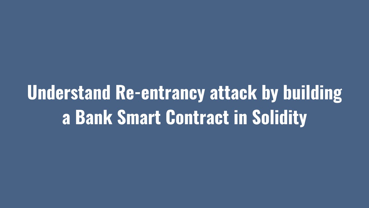 Solidity: Understand Re-entrancy attack by building a Bank Smart Contract_thumbnail