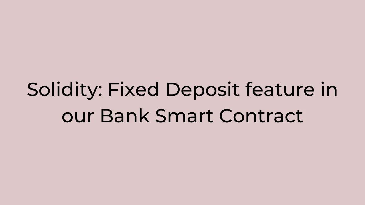 Solidity: Fixed Deposit feature in our Bank Smart Contract