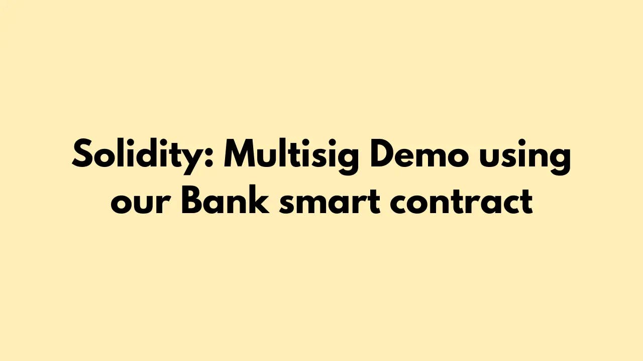 Solidity: Multisig Demo using our Bank smart contract